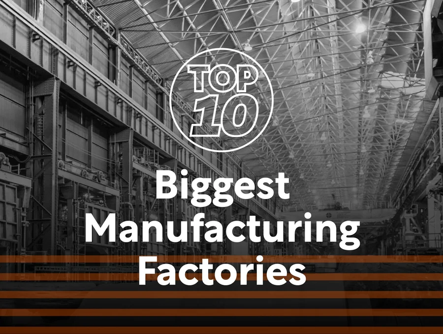 Biggest Manufacturing Factories